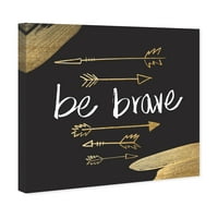 Wynwood Studio tipografija i Citati grafike na zidnom umjetničkom platnu 'Budi hrabar' motivacijski citati i izreke - zlato, crno